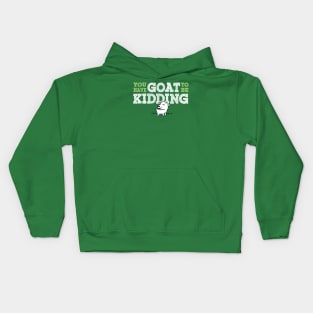 Goat to be Kidding on Green Kids Hoodie